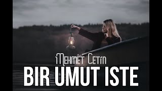 Mehmet ÇETİN ' Bir umut işte ' 2021 Resimi