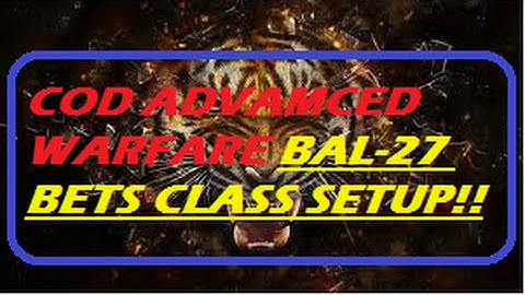 BAL-27 BEST CLASS SETUP In Cod Advanced Warfare!