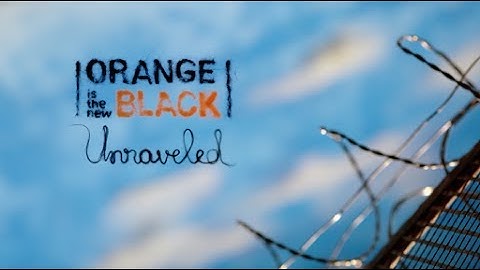 Orange Is The New Black: Intro to Litchfield