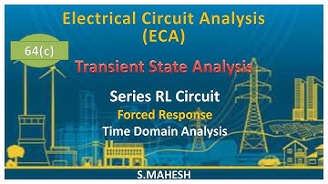 ECA: Lec-64(c): Series RL Circuit Forced Response