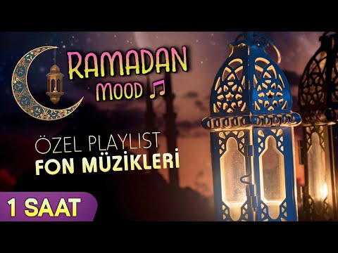 Ramazan Özel Playlist 1 Saat Fon Müzikleri 🌙 Ramadan Mood
