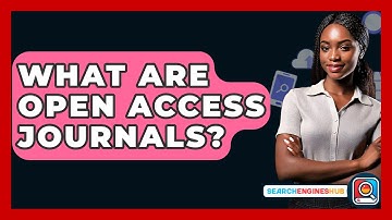 What Are Open Access Journals? - SearchEnginesHub.com