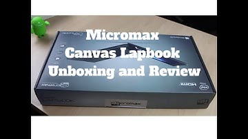 Micromax Canvas Lapbook Unboxing and Quick Review