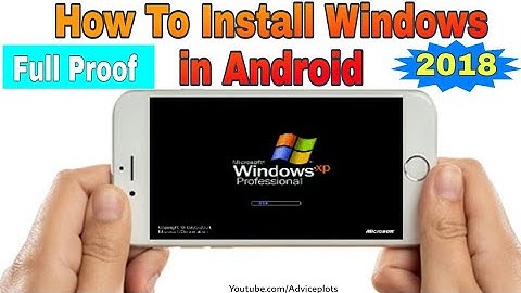 How to Install and Run Windows Xp/7/8/8.1/10 on Android 2018