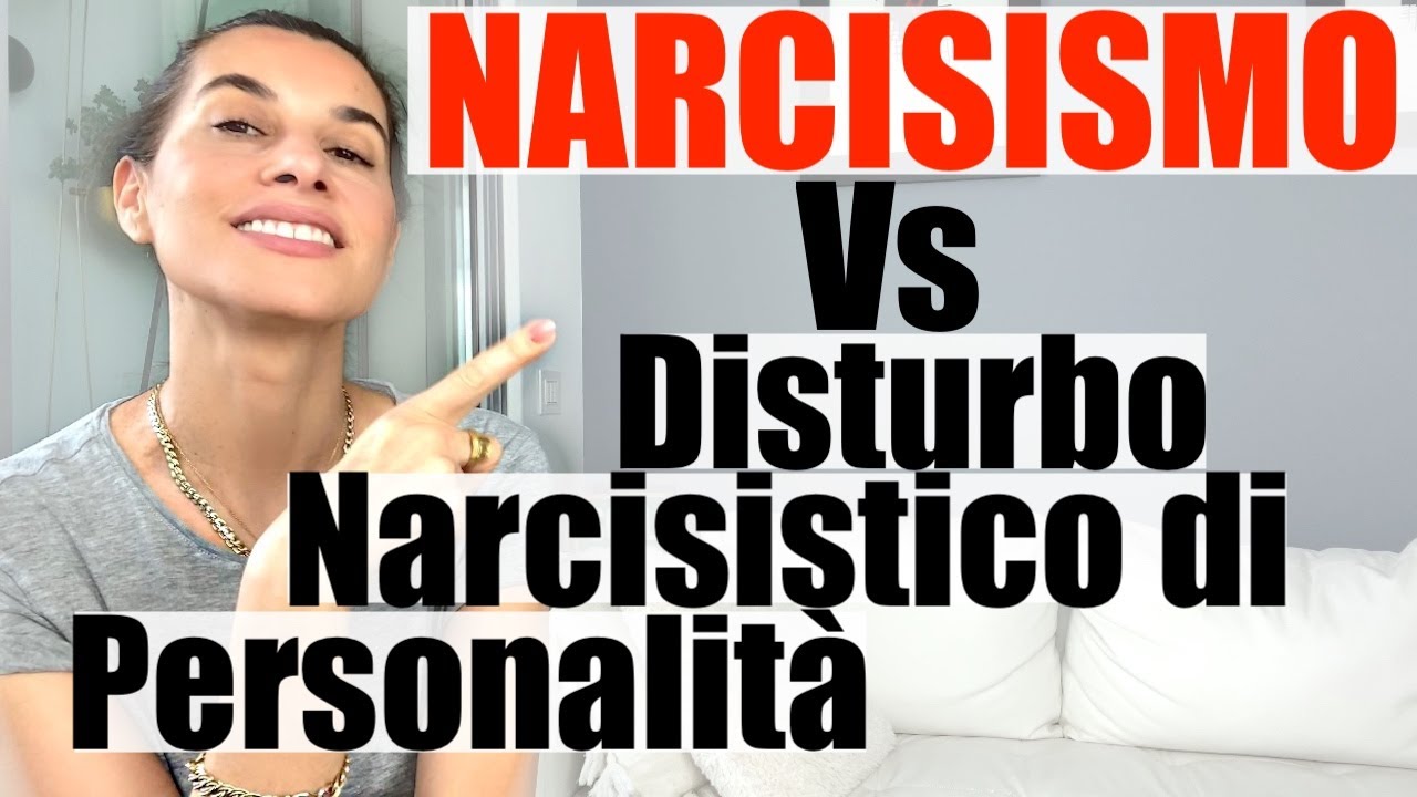 NARCISISMO Vs DISTURBO NARCISISTICO DI PERSONALITÀ - YouTube