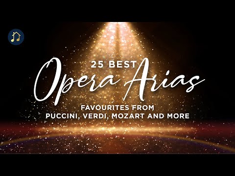 25 Best Opera Arias - favourites from Puccini, Verdi, Mozart and more