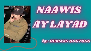 NAAWIS AY LAYAD By: Herman Bugtong😉
