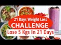 21 Days Weight Loss Challenge - Lose 5 Kgs In 21 Days | Full Day Indian Diet Plan For Weight Loss