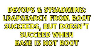 Celebrity DevOps & SysAdmins: ldapsearch from root succeeds, but doesn't succeed when base is not root Wealth