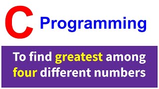 C program to find greatest among four numbers
