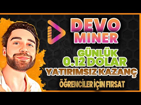 Devo Miner - Öğrenciler ve Ev hanımları için Yatırımsız Para Kazanma imkanı - internetten para kazan