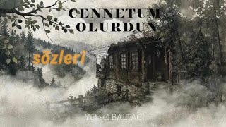 CENNETUM OLURDUN (sözleri) / YÜKSEL BALTACI