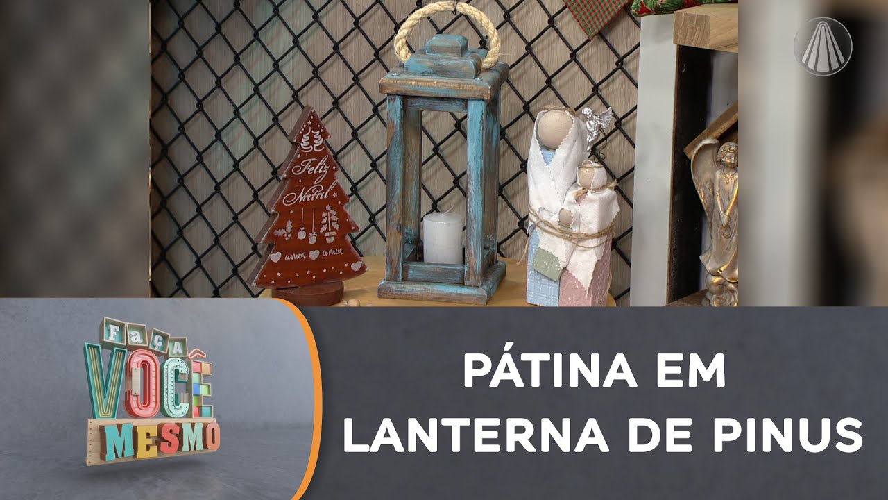 Transforme uma lanterna de pinus com a técnica de pintura PÁTINA