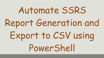 Automate SSRS Report Generation and Export to CSV using PowerShell