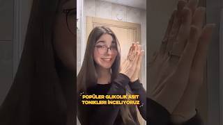Popüler Glikolik Asit Tonikleri İnceliyoruuz 💖