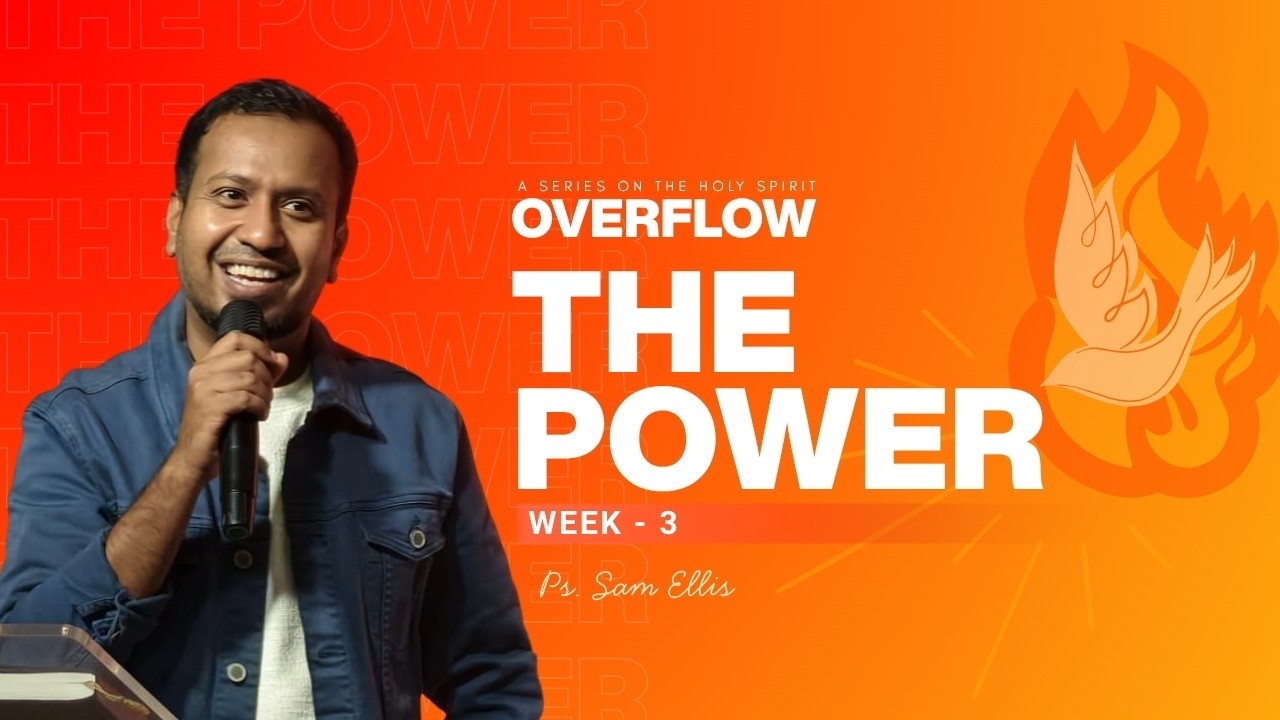 THE POWER | Week 03 Overflow Series | Ps. Sam Ellis