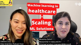 Machine learning in healthcare, how to scale ML solutions-Muazma Zahid - The Data Scientist Show#030