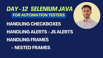 Day 12 - Selenium Java - Handling Checkboxes | Handling Alerts, Popups | Handling Frames
