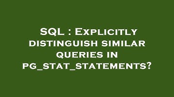 SQL : Explicitly distinguish similar queries in pg_stat_statements?