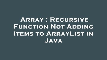 Array : Recursive Function Not Adding Items to ArrayList in Java