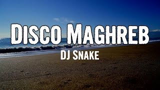 DJ Snake - Disco Maghreb (Lyrics)