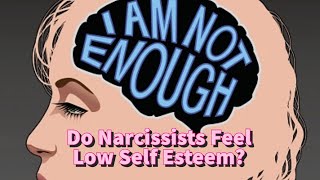 Do Narcissists Feel Low Self Esteem? #narcissist #npd