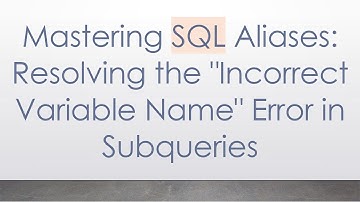 Mastering SQL Aliases: Resolving the "Incorrect Variable Name" Error in Subqueries