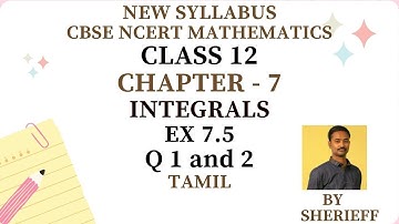 CLASS 12 | EX 7.5 | Q 1, 2 | MATHS | CHAPTER 7 | INTEGRALS | NEW SYLLABUS CBSE