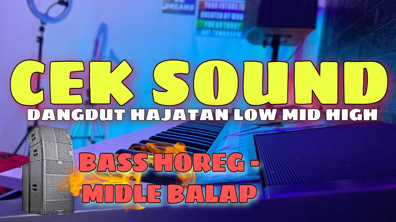 CEK SOUND HAJATAN LOW MID HIGH BASS HOREG MIDLE BALAP YouTube