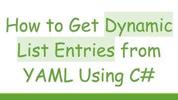 How to Get Dynamic List Entries from YAML Using C#