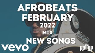 Afrobeats February 2022 Mix | New Songs | Afrobeat 2022 | Afro Pop 2022