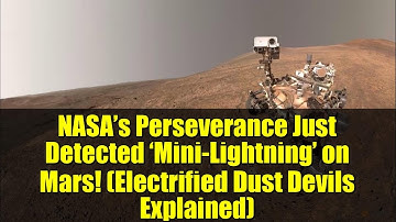 NASA’s Perseverance Just Detected ‘Mini-Lightning’ on Mars! (Electrified Dust Devils Explained)