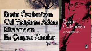 Rasim Özdenören Gül Yetiştiren Adam Kitabından En Güzel Alıntılar Özdenören Ülyetiştirenadam