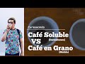 Café Soluble VS Café en Grano