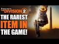 HOW TO GET THE RAREST ITEM IN THE GAME (NOT PROTOTYPE) MUST HAVE! The Division 2 Best Farming Method