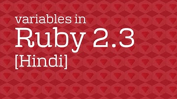 Lec 6 variables in Ruby 2.3 [Hindi]