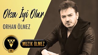 Orhan Ölmez - Olsa İyi Olur (Official Audio)