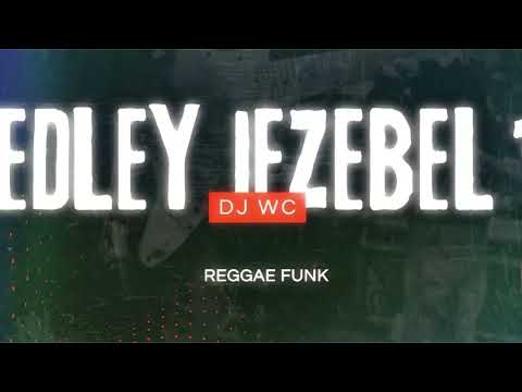 Medley Jezebel 18 Reggae Funk - Dj Wc (áudio original)