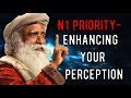 Sadhguru - enhancing your perception is what is needed