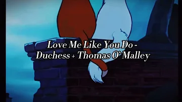 Aristocats// Love Me Like You Do - Duchess + Thomas O`Malley