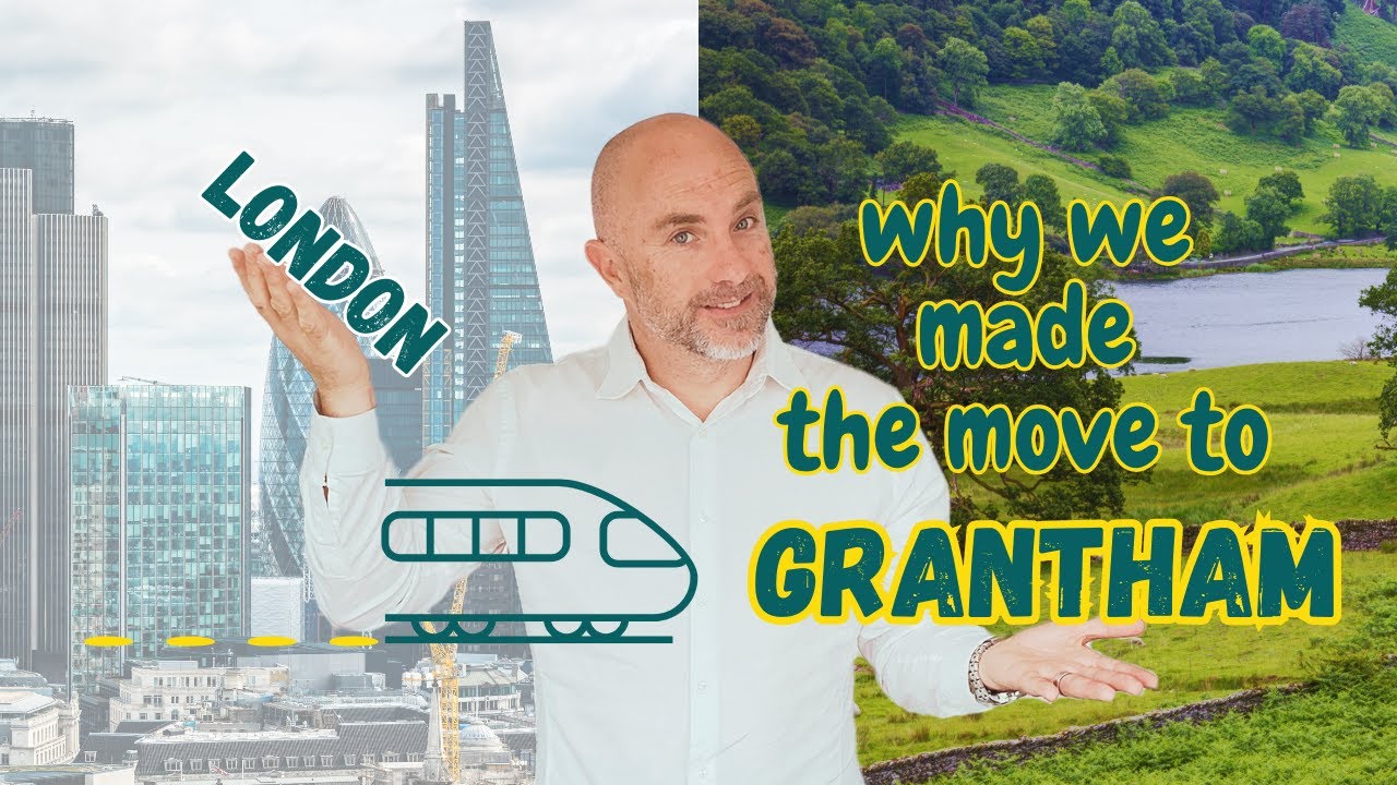Moving to Grantham from London | What nobody tells you