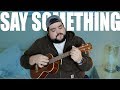 SAY SOMETHING A GREAT BIG WORLD UKULELE COVER CHORDS mp3