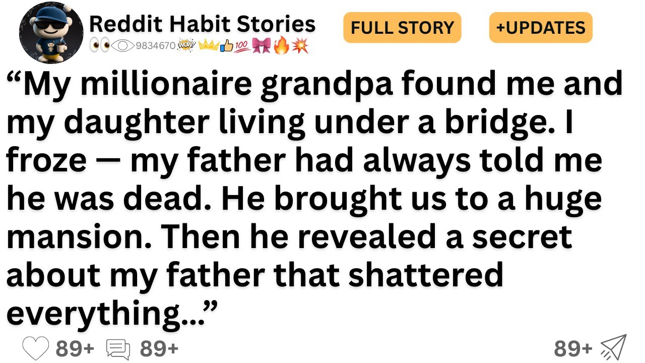 [FULL STORY] My millionaire grandpa found me and my daughter living under a bridge...
