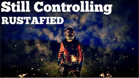 STILL CONTROLLING RUSTAFIED??? MONTAGE