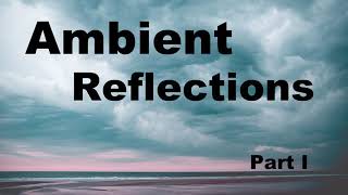 Ambient Reflections (Part I): Best Collection. Ambient Mix by Ambusic 3,410 views 3 years ago 6 hours, 59 minutes