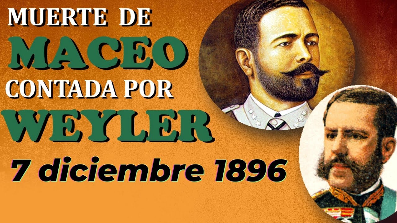 ¿Cómo murió realmente Antonio Maceo? Lo que dice Weyler en su libro 
