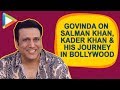 EXCLUSIVE: Govinda’s ENTERTANING Interview on Salman Khan, Kader Khan, his life journey