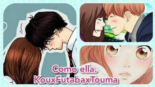 Como ella - Ao haru ride (KouxFutabaxTouma)Incompleto