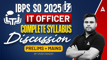 IBPS SO 2025 | IT Officer Prelims & Mains Complete Syllabus Discussion | By Vivek Pandey