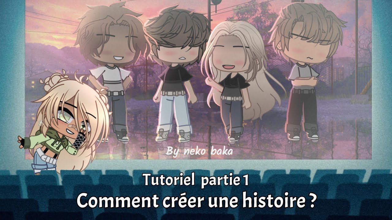 Tuto - Comment créer une histoire ? - Partie 1/4 //Gacha// -NekoBaka-